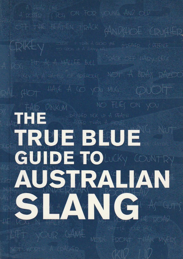 The True Blue Guide to Australian Slang
